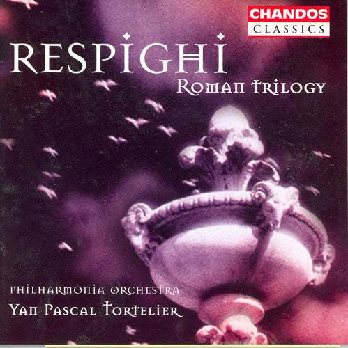 Yan Pascal Tortelier: PINES OF ROME / FOUNTAINS OF ROME / ROMAN FESTIVAL  ( CD )