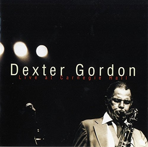 Dexter Gordon: Dexter Gordon: Live at Carnegie Hall - CD