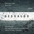 Gesualdo / Tuur / Dean / Kaljuste / Tallin Choir: Erkki-Sven Tuur / Brett Dean  ( CD )