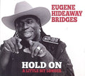 Eugene Bridges Hideaway: Hold on a Little Bit Longer  ( CD )