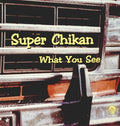 Super Chikan: What You See - Vinyl
