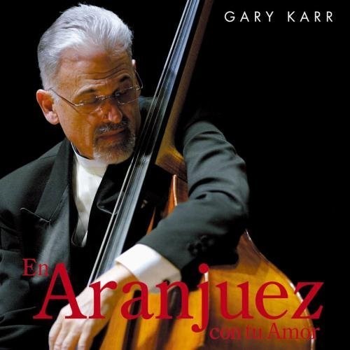 Gary Karr: En Aranjuez Con Tu Amor  ( CD )