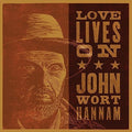 John Wort Hannam: Love Lives on  ( CD )