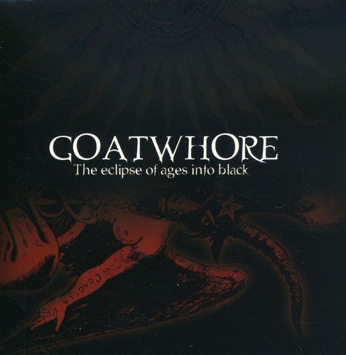 Goatwhore: The Eclipse Of Ages Into Black - CD