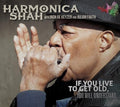 Harmonica Shah: If You Live To Get Old Yuo Will Understand  ( CD )