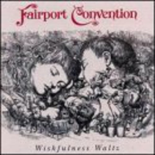 Fairport Convention: Wishfulness Waltz  ( CD )