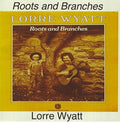 Lorre Wyatt: Roots & Branches  ( CD )