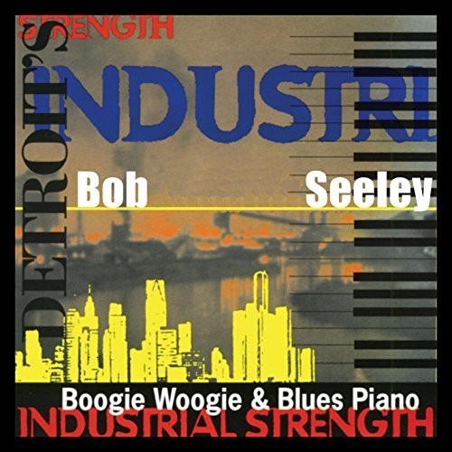 Bob Seeley: Industrial Strength  ( CD )