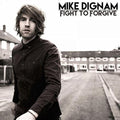 Mike Dignam: Fight to Forgive  ( CD )