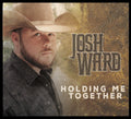 Josh Ward: Holding Me Together  ( CD )