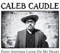 Caleb Caudle: Paint Another Layer on My Heart - Vinyl