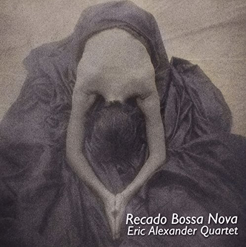 Eric Alexander: Recado Bossa Nova - CD