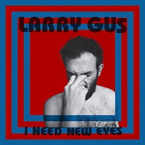 Larry Gus: I Need New Eyes  ( CD )