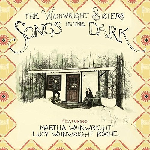 Wainwright Sisters: Songs in the Dark  ( CD )