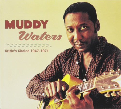 Muddy Waters: Muddy Waters  Critic's Choice 1947 - 1971  ( CD )