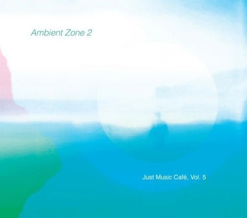 Various Artists: Ambient Zone 2 (Just Music Cafe, Vol. 5)  ( CD )
