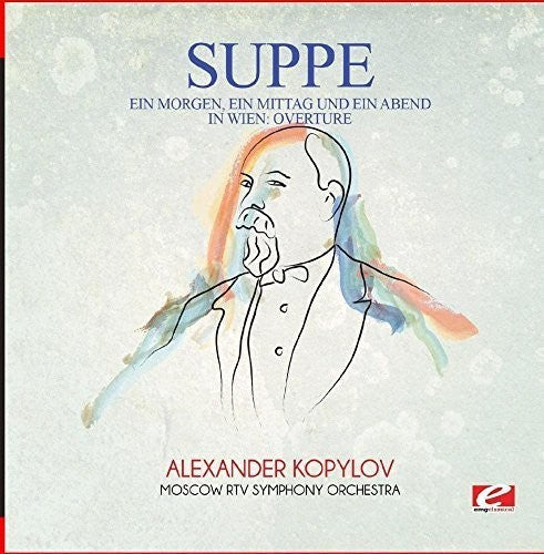 Von Suppe: Suppe: Ein Morgen, ein Mittag und ein Abend in Wien: Overture  ( CD )