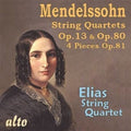 Mendelssohn / Elias String Quartet: MENDELSSOHN: String Quartets Op. 13, Op.80 & 4 Pieces Op.81  ( CD )