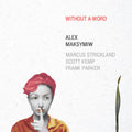 Alex Maksymiw: Without a Word - CD