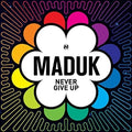 Maduk: Never Give Up  ( CD )