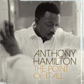 Anthony Hamilton: Point of It All - CD
