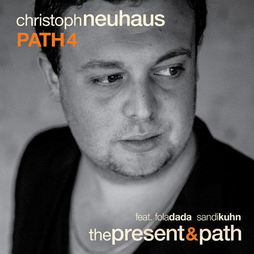 Christoph Path 4 Neuhaus: Present & Path - CD