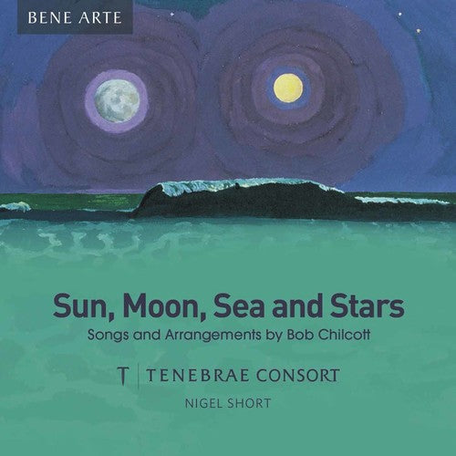Chilcott / Tenebrae Consort / Short: Sun, Moon, Sea & Stars  ( CD )