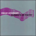 Oskar Aichinger: Elements of Poetry - CD