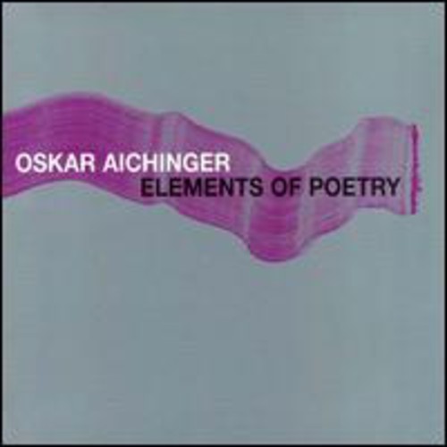 Oskar Aichinger: Elements of Poetry - CD