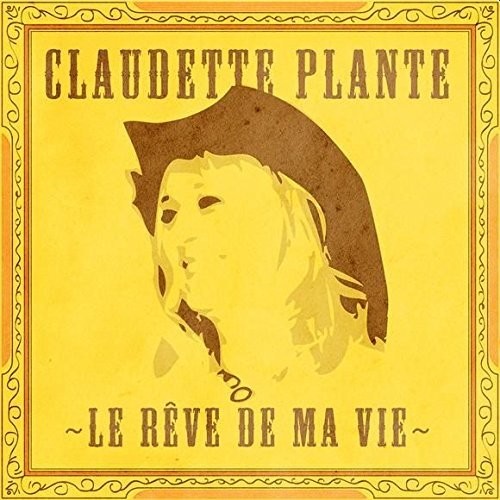 Claudette Plante: Le Reve de Ma Vie  ( CD )