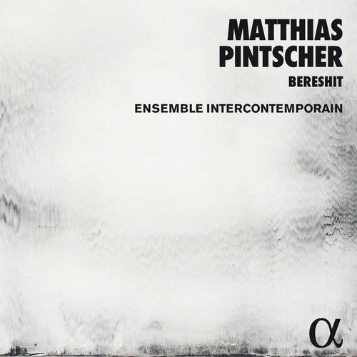 Pintscher / Ensemble Intercontemporain: Matthias Pintscher: Bereshit  ( CD )