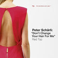 Peter Scharli: Don't Change Your Hair for Me, Red  ( CD )