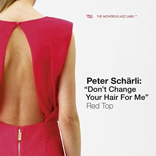 Peter Scharli: Don't Change Your Hair for Me, Red  ( CD )