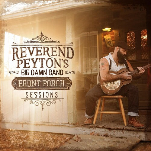 The Reverend Peyton's Big Damn Band: Front Porch Sessions  ( CD )