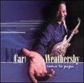 Carl Weathersby: Come to Papa  ( CD )