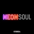 O'Shea: Neon Soul  ( CD )