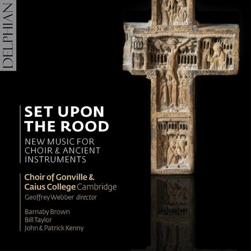 Bick / Grier / Kenny / Macmillan / Macrae: Set Upon the Rood: New Music for Choir & Ancient Instruments  ( CD )