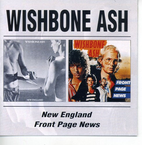 Wishbone Ash: New England / Front Page News - CD