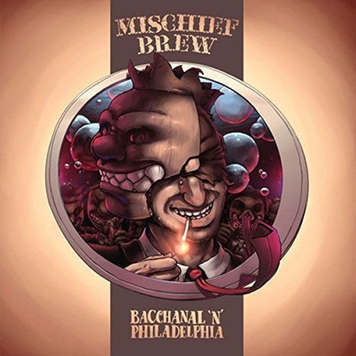 Mischief Brew: Philadelphia 'N' Bacchanal - VINYL