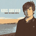 Kris Drever: Mark The Hard Earth - Vinyl