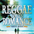 Reggae Loves Romance: Reggae Loves Romance - CD