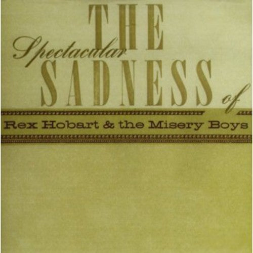 Rex Hobart & Misery Boys: Spectacular Sadness of  ( CD )