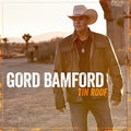 Gord Bamford: Tin Roof  ( CD )