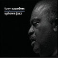 Tony Saunders: Uptown Jazz - CD