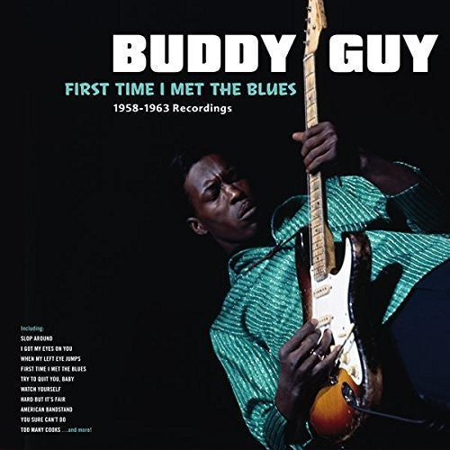 Buddy Guy: First Time I Met The Blues: 1958-1963 Recordings - Vinyl