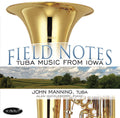 John Manning: Field Notes: Tuba Music From Iowa  ( CD )