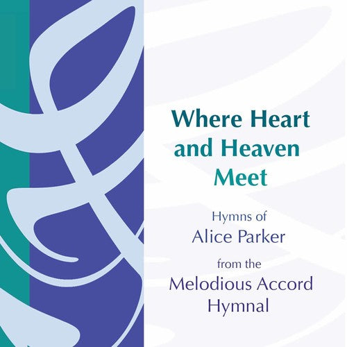 Alice Parker: Where Heart & Heaven Meet  ( CD )