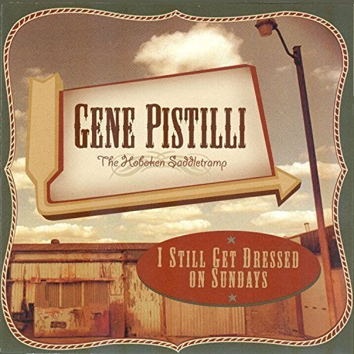Gene Pistilli the Hoboken Saddletramp: I Still Get Dressed on Sundays  ( CD )