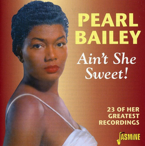 Pearl Bailey: Ain't She Sweet/23 Of Her Greatest Recordings - CD