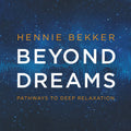 Hennie Bekker: Beyond Dreams: Pathways To Deep Relaxation  ( CD )